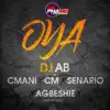 DJ Ab - Oya (feat. Cmani, CM, Senario & Agbeshie) - Single